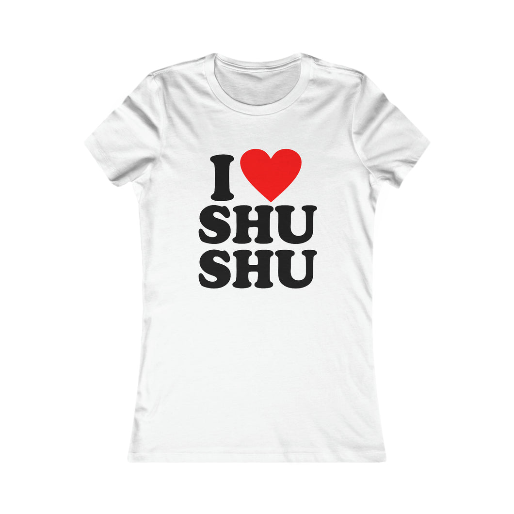 Ladies I love Shushu Tee