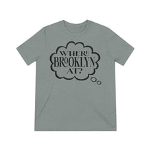 Load image into Gallery viewer, Where Brooklyn At Tshirt